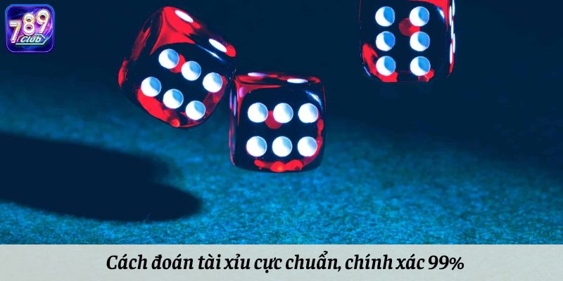 Cách đoán tài xỉu cực chuẩn, chính xác 99%